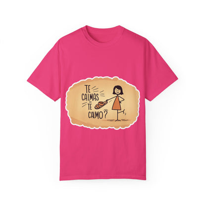 Te Calmas o Te Calmo T-shirt