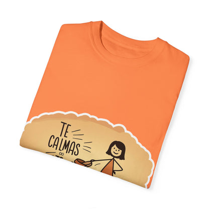 Te Calmas o Te Calmo T-shirt