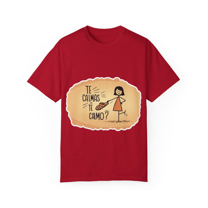 Te Calmas o Te Calmo T-shirt