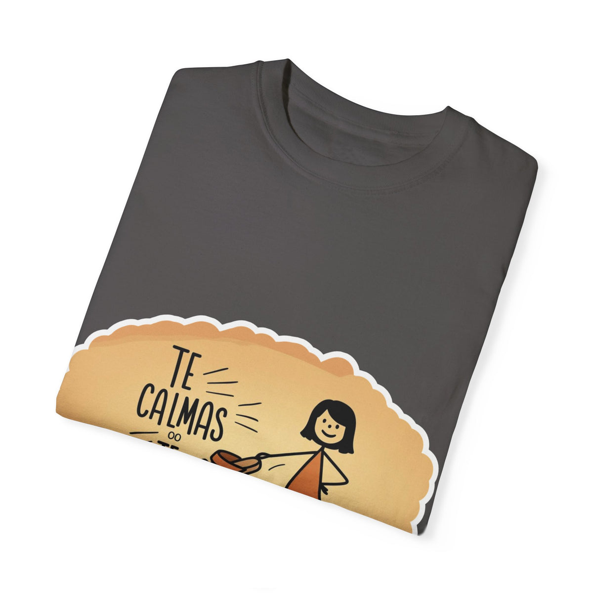 Te Calmas o Te Calmo T-shirt