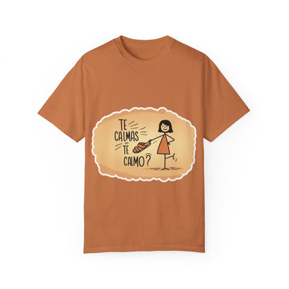 Te Calmas o Te Calmo T-shirt