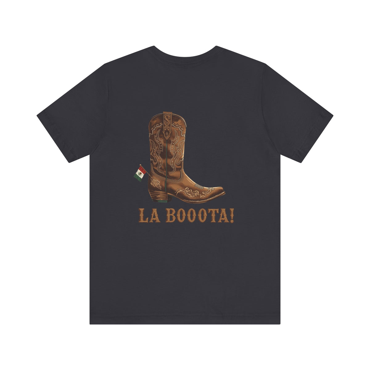 La Bota! La Bota! La Booota! , Funny T-Shirt, Unisex Casual Wear, Gift for Cowpoke Enthusiasts, La Booota Shirt, Western Style Apparel