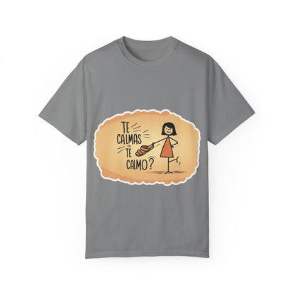 Te Calmas o Te Calmo T-shirt