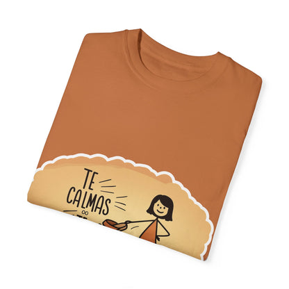 Te Calmas o Te Calmo T-shirt
