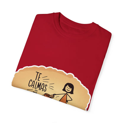 Te Calmas o Te Calmo T-shirt