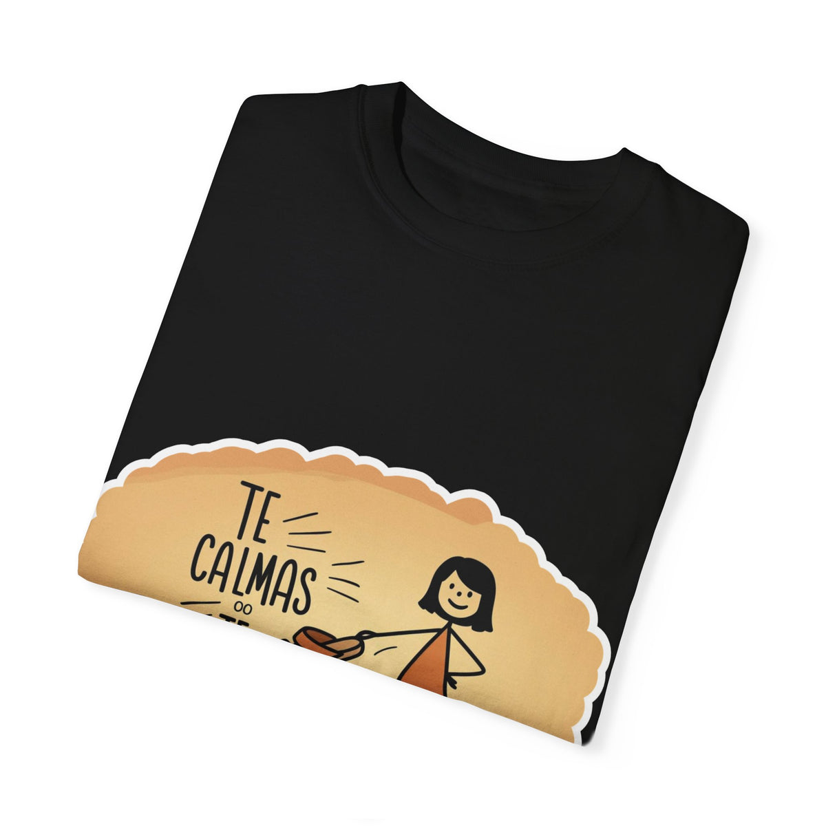 Te Calmas o Te Calmo T-shirt