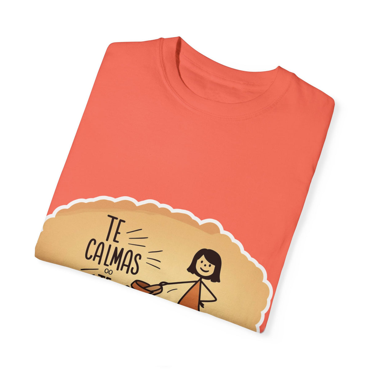 Te Calmas o Te Calmo T-shirt