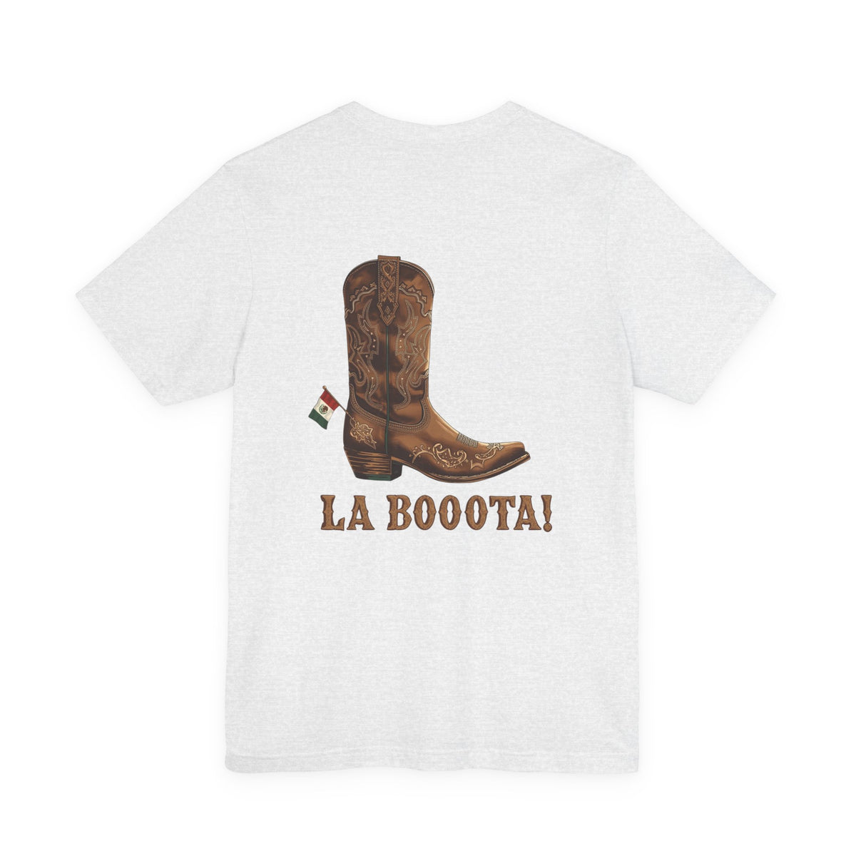 La Bota! La Bota! La Booota! , Funny T-Shirt, Unisex Casual Wear, Gift for Cowpoke Enthusiasts, La Booota Shirt, Western Style Apparel