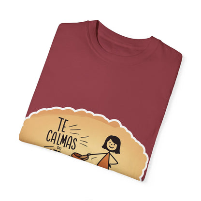 Te Calmas o Te Calmo T-shirt