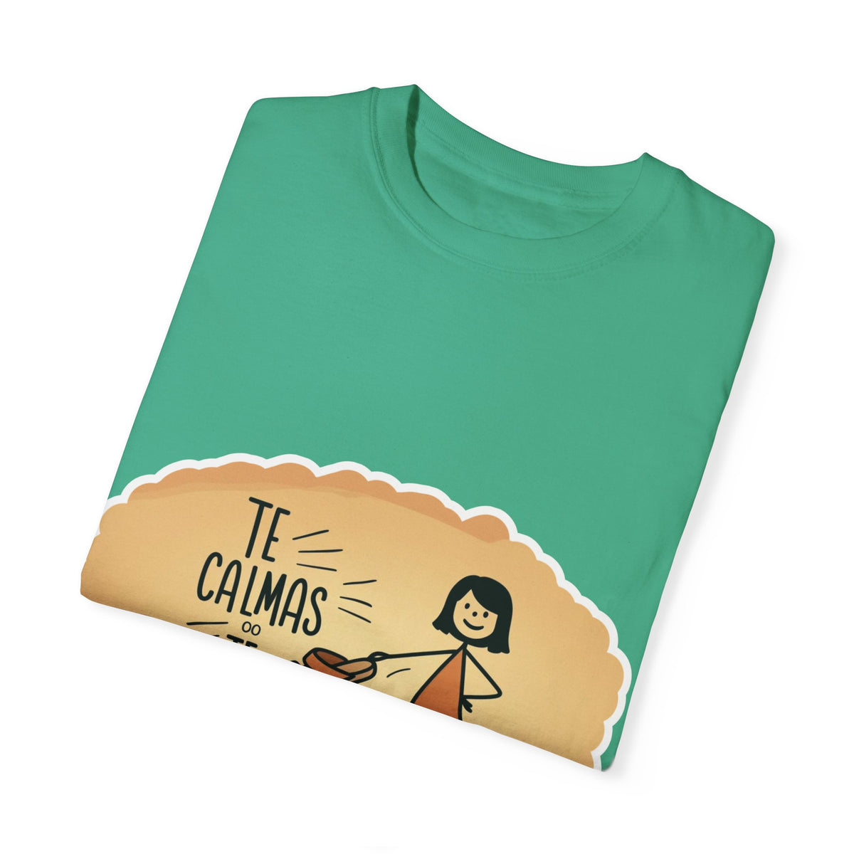 Te Calmas o Te Calmo T-shirt