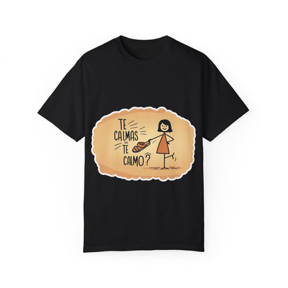 Te Calmas o Te Calmo T-shirt