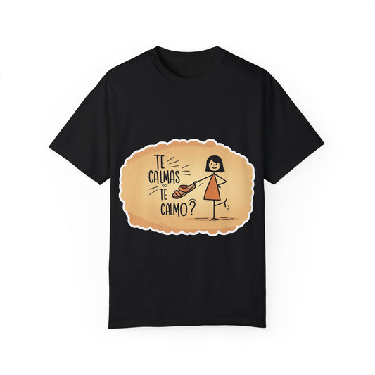 Te Calmas o Te Calmo T-shirt